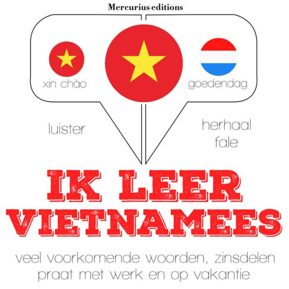 Ik leer Vietnamees: Luister, herhaal, spreek: taalleermethode