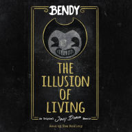 The Illusion of Living: An AFK Book (Bendy)