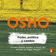 Poder, política y cambio (Life essentials): ¿Cómo puedo ayudar a hacer del mundo un lugar mejor?