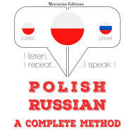 Polski - Rosyjski: kompletna metoda: I listen, I repeat, I speak : language learning course