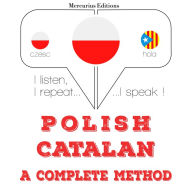 Polski - katalo¿ski: kompletna metoda: I listen, I repeat, I speak : language learning course