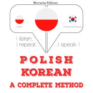 Polski - korea¿ski: kompletna metoda: I listen, I repeat, I speak : language learning course