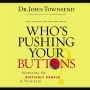 Who's Pushing Your Buttons?: Handling the Difficult People in Your Life