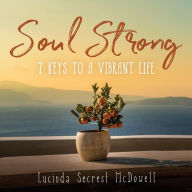 Soul Strong: 7 Keys to a Vibrant Life