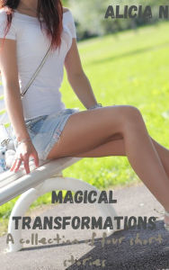 Magical Transformations: A Collection of Four Short Stories