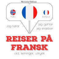 Reise på fransk: Jeg hører, jeg gjentar, jeg snakker