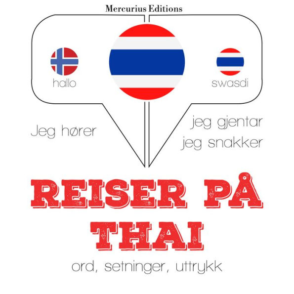 Reiser på Thai: Jeg hører, jeg gjentar, jeg snakker