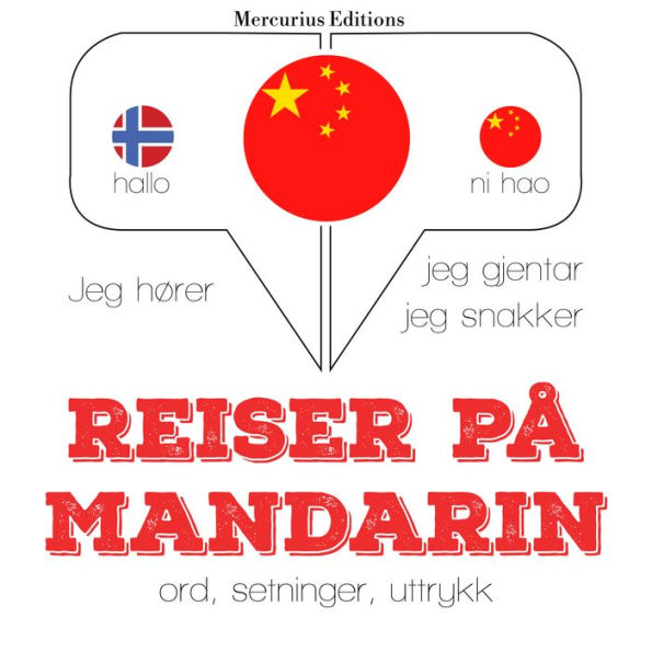 Reiser på Mandarin: Jeg hører, jeg gjentar, jeg snakker