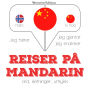 Reiser på Mandarin: Jeg hører, jeg gjentar, jeg snakker