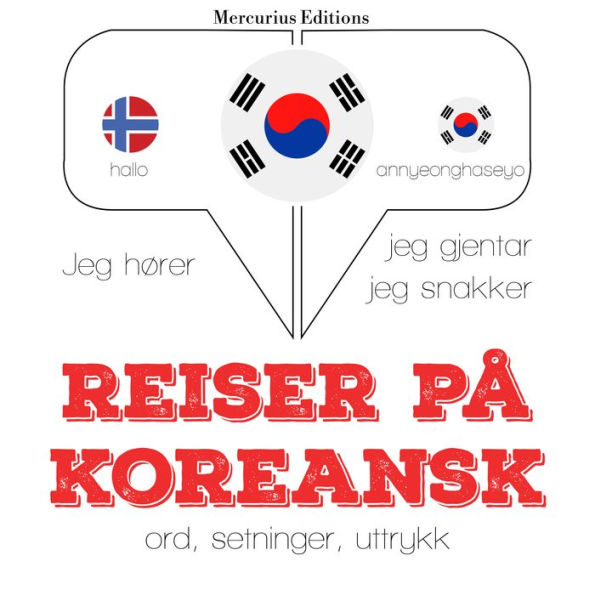 Reiser på koreansk: Jeg hører, jeg gjentar, jeg snakker