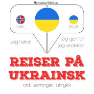 Reiser på ukrainsk: Jeg hører, jeg gjentar, jeg snakker