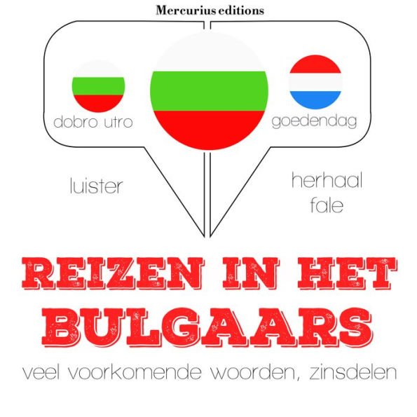 Reizen in het Bulgaars: Luister, herhaal, spreek: taalleermethode