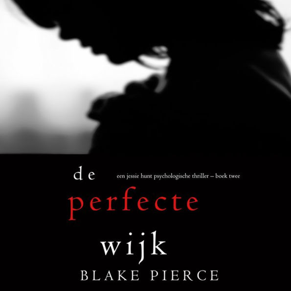 De perfecte wijk (Een Jessie Hunt Psychologische Thriller - Boek Twee)