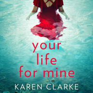 Your Life for Mine: An absolutely gripping psychological thriller with a twist you won't see coming!