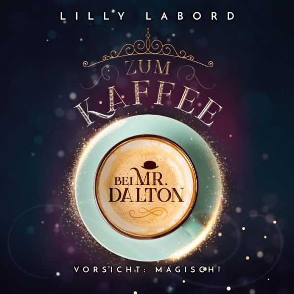 Zum Kaffee bei Mr. Dalton: Vorsicht: magisch!