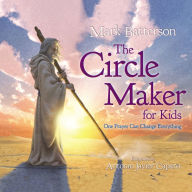 The Circle Maker for Kids: One Prayer Can Change Everything