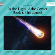 Comet, The - In the Days of the Comet, Book 1 (Unabridged)