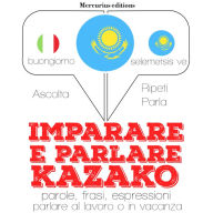 Imparare & parlare kazako: 