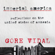 Imperial America: Reflections on the United States of Amnesia