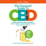 Reader's Digest The Essential Guide to CBD: Everything You Need to Know About What It Helps, Where to Buy, And How to Take It