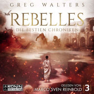 Rebelles - Die Bestien Chroniken, Band 3 (ungekürzt)