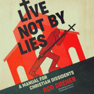 Live Not by Lies: A Manual for Christian Dissidents