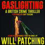 Gaslighting: A British Crime Thriller