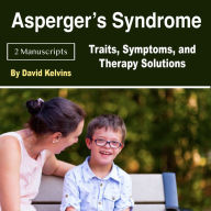 Asperger's Syndrome: Traits, Symptoms, and Therapy Solutions