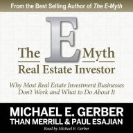 The E-Myth Real Estate Investor: Why Most Real Estate Investment Businesses Don't Work and What to Do About It