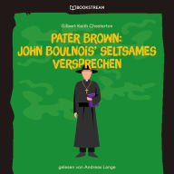 Pater Brown: John Boulnois' seltsames Verbrechen (Ungekürzt)