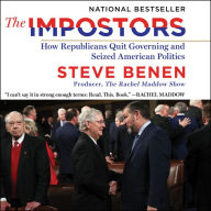 The Impostors: How Republicans Quit Governing and Seized American Politics