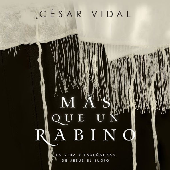 Más que un rabino (Rabbi): La vida y enseñanzas de Jesús el judío (Jesus The Jew)