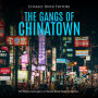 The Gangs of Chinatown: The History and Legacy of Chinese Street Gangs in America