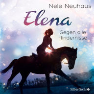 Elena 1: Elena - Ein Leben für Pferde: Gegen alle Hindernisse (Abridged)