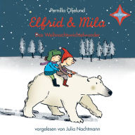 Elfrid & Mila - Das Weihnachtswichtelwunder