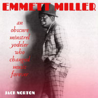 Emmett Miller: An Obscure Minstrel Yodeler Who Changed Music Forever