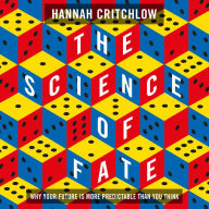The Science of Fate: The New Science of Who We Are - And How to Shape our Best Future