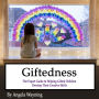Giftedness: The Expert Guide to Helping Gifted Children Develop Their Creative Skills