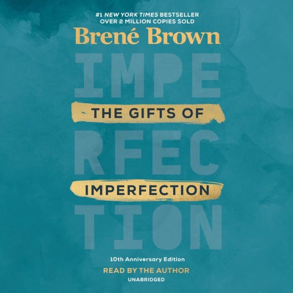 The Gifts of Imperfection: Let Go of Who You Think You're Supposed to Be and Embrace Who You Are (10th Anniversary Edition)