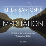 Ich bin Santosha: Kultivierung von Santosha im täglichen Leben