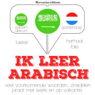 Ik leer Arabisch: Luister, herhaal, spreek: taalleermethode