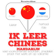 Ik leer Chinees - Mandarijn: Luister, herhaal, spreek: taalleermethode