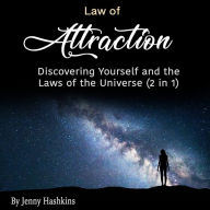 Law of Attraction: Discovering Yourself and the Laws of the Universe (2 in 1)