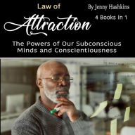 Law of Attraction: The Powers of Our Subconscious Minds and Conscientiousness