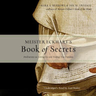 Meister Eckhart's Book of Secrets: Meditations on Letting Go and Finding True Freedom