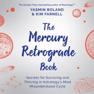 The Mercury Retrograde Book: Turn Chaos into Creativity to Repair, Renew and Revamp Your Life