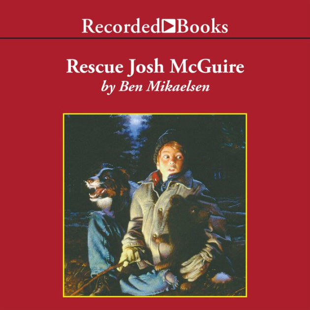 Rescue Josh McGuire by Ben Mikaelsen, Ed Sala | 2940177512112 ...