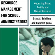 Resource Management for School Administrators: Optimizing Fiscal, Facility, and Human Resources