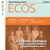 Spanisch lernen Audio - Das alte Haus: Ecos Audio 09/2020 - La casona antigua (Abridged)