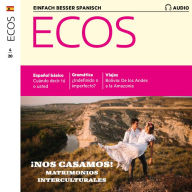 Spanisch lernen Audio - Wir heiraten: Binationale Ehen: Ecos Audio 04/2020 - Nos casamos: Matrimonios interculturales (Abridged)